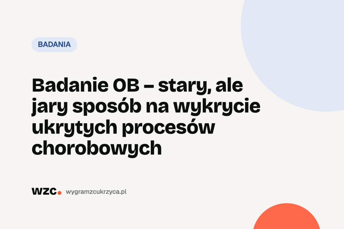 OB (odczyn Biernackiego): norma i przyczyny przyspieszonego OB