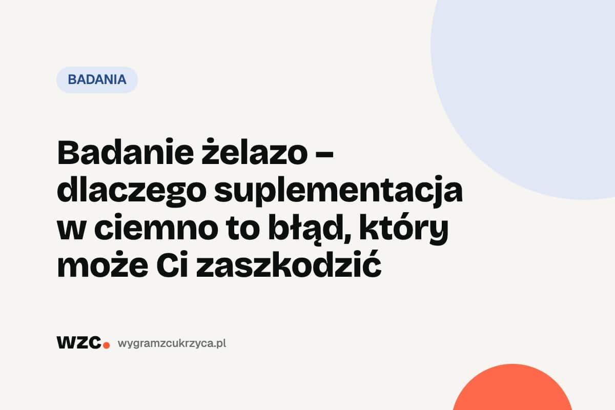 Żelazo, transferyna i TIBC: jak badać gospodarkę żelazową