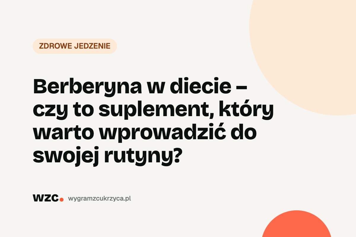 Berberyna w diecie – czy to suplement, który warto wprowadzić do swojej rutyny?