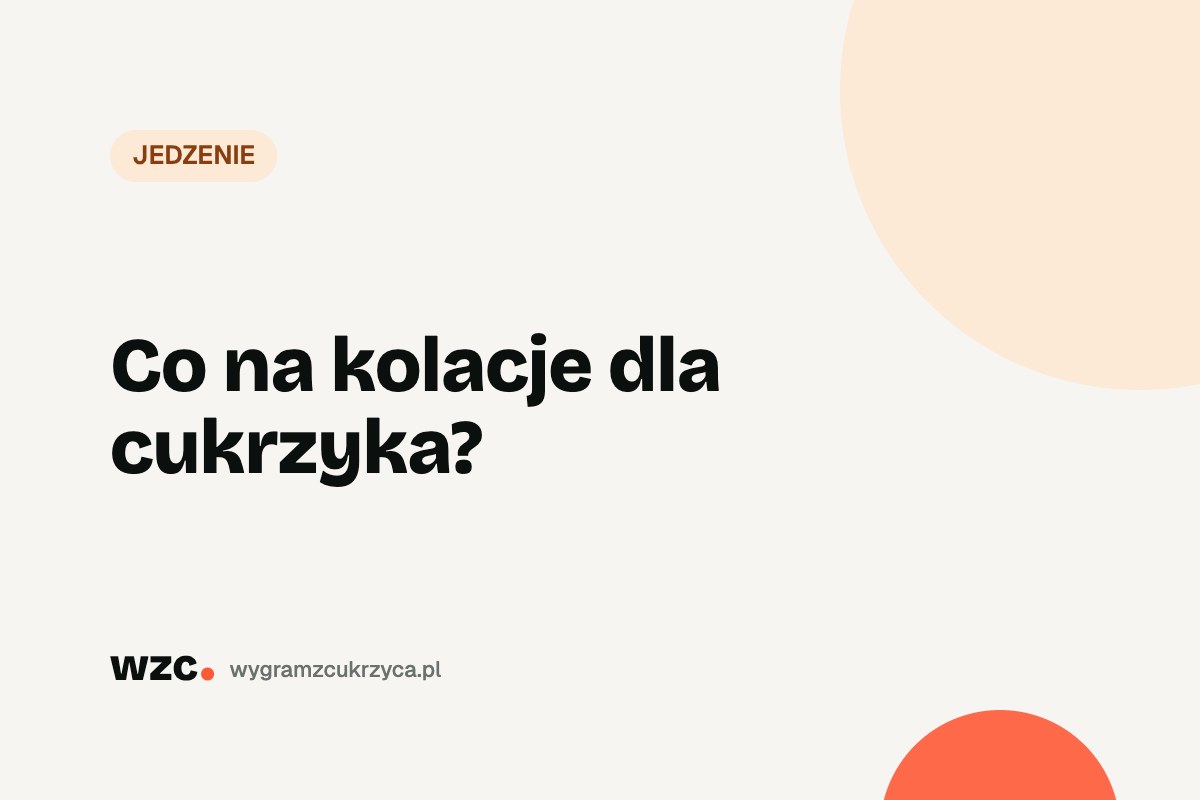 Co na kolacje dla cukrzyka?
