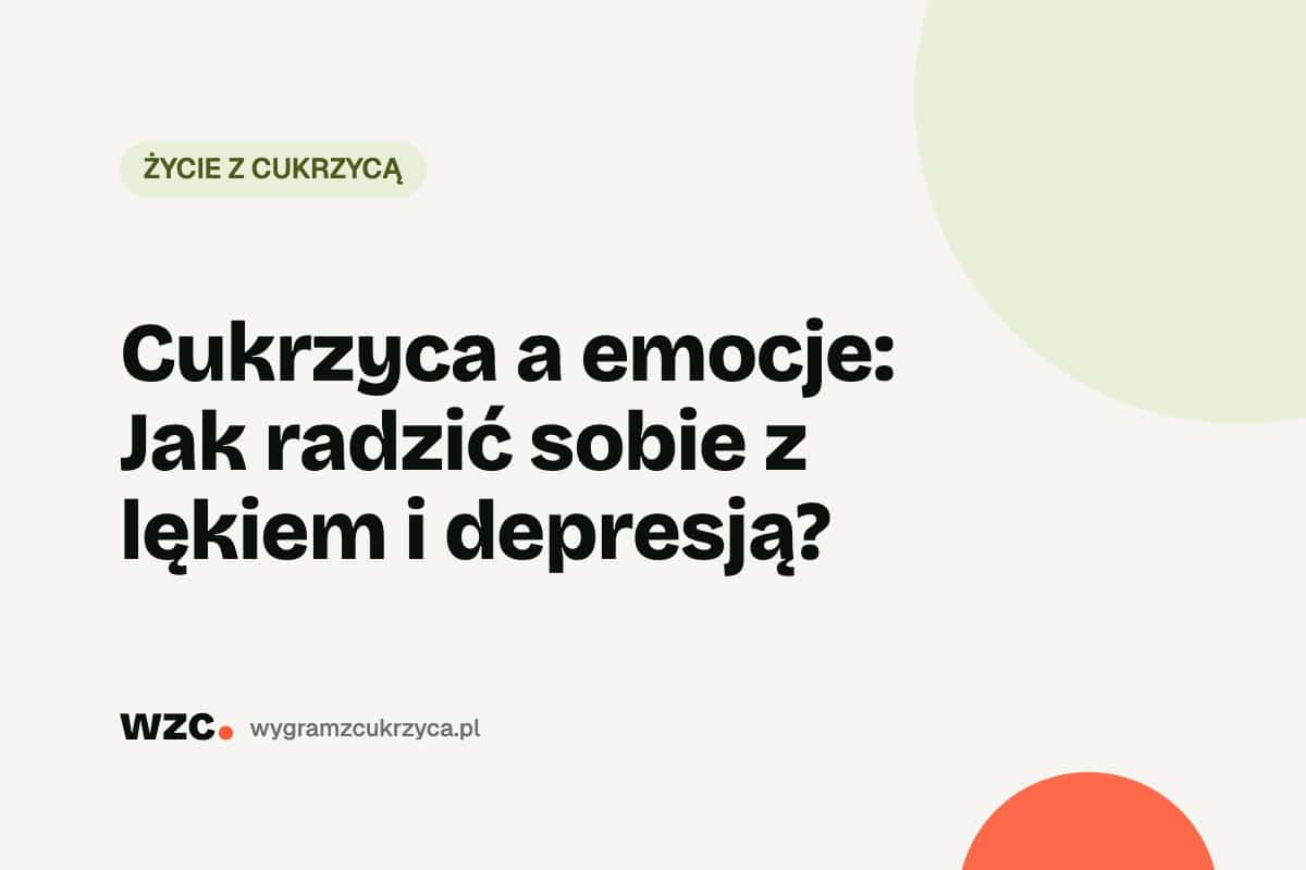 Cukrzyca a emocje: Jak radzić sobie z lękiem i depresją?