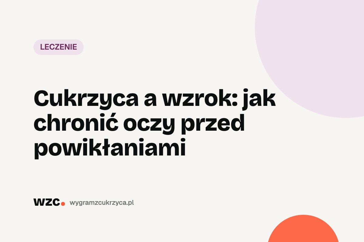 Cukrzyca a wzrok: jak chronić oczy przed powikłaniami 8 Cukrzyca a wzrok: jak chronić oczy przed powikłaniami