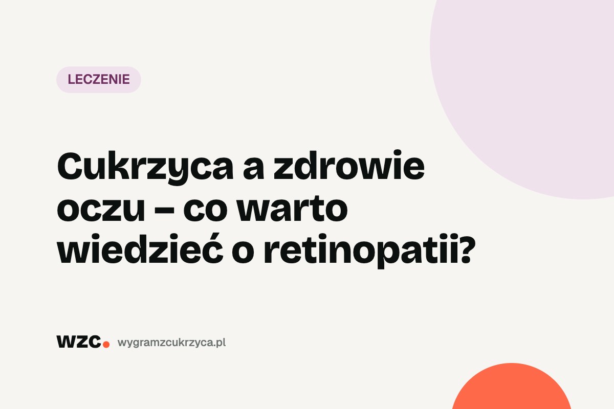 Cukrzyca a zdrowie oczu – co warto wiedzieć o retinopatii? 22 Cukrzyca a zdrowie oczu – co warto wiedzieć o retinopatii?