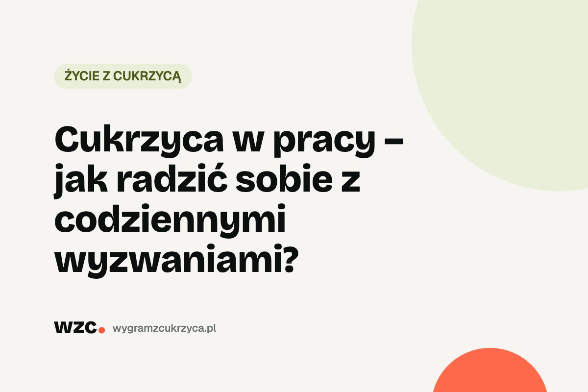 Cukrzyca w pracy – jak radzić sobie z codziennymi wyzwaniami? 17 Cukrzyca w pracy – jak radzić sobie z codziennymi wyzwaniami?