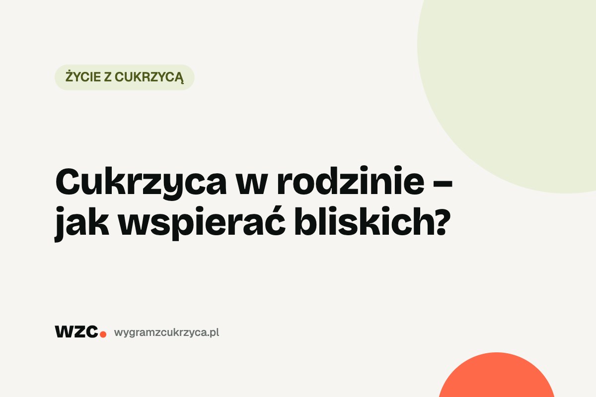 Cukrzyca w rodzinie – jak wspierać bliskich? 25 Cukrzyca w rodzinie – jak wspierać bliskich?