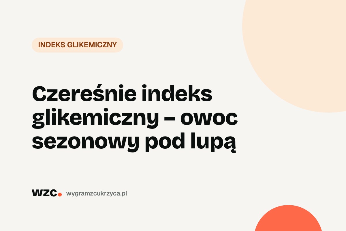 Czereśnie indeks glikemiczny – owoc sezonowy pod lupą