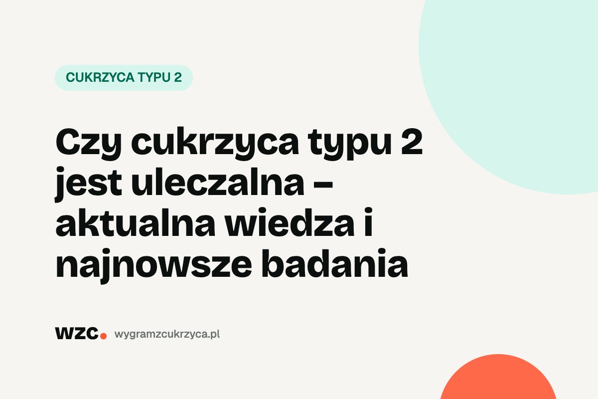 Czy cukrzyca typu 2 jest uleczalna? Remisja i leczenie bez leków 11 Czy cukrzyca typu 2 jest uleczalna? Remisja i leczenie bez leków