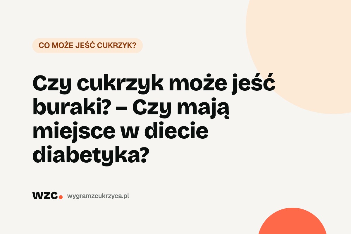 Czy cukrzyk może jeść buraki? Indeks glikemiczny i węglowodany 26 Czy cukrzyk może jeść buraki? Indeks glikemiczny i węglowodany