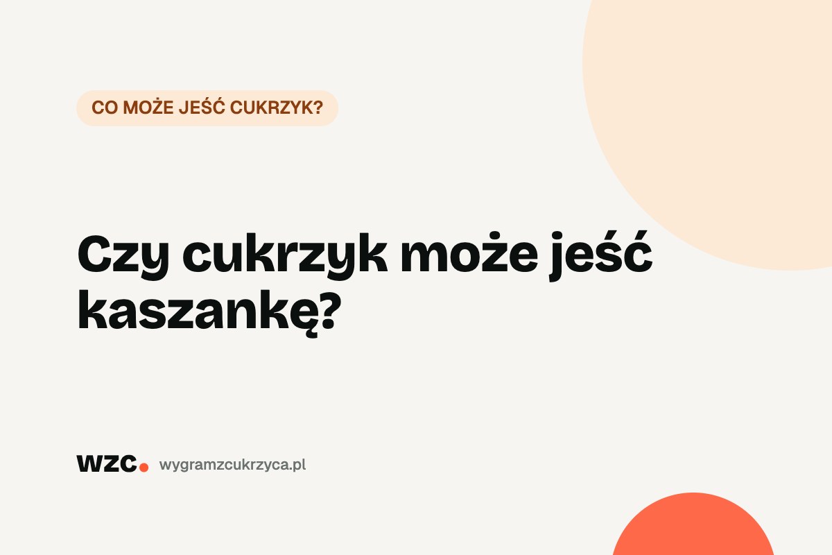 Czy cukrzyk może jeść kaszankę? Ile ma węglowodanów 24 Czy cukrzyk może jeść kaszankę? Ile ma węglowodanów