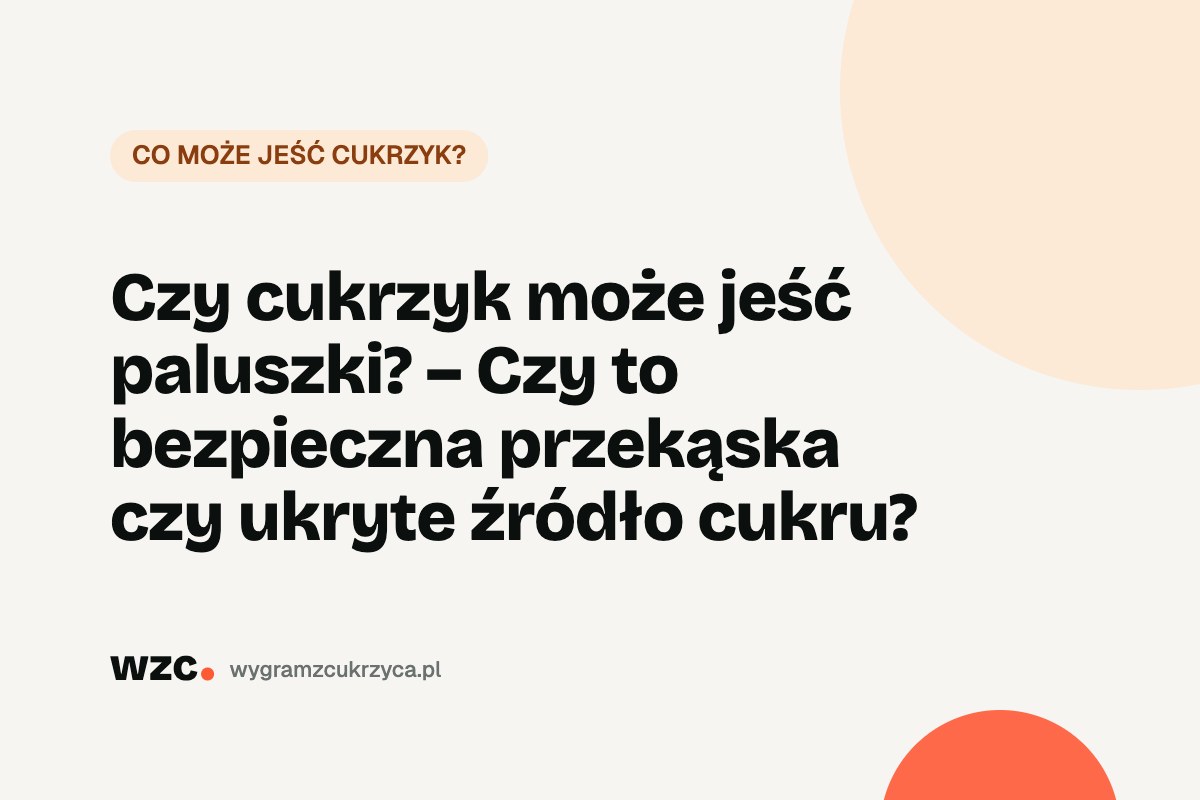 Czy cukrzyk może jeść paluszki? Węglowodany, IG i lepsze przekąski 16 Czy cukrzyk może jeść paluszki? Węglowodany, IG i lepsze przekąski
