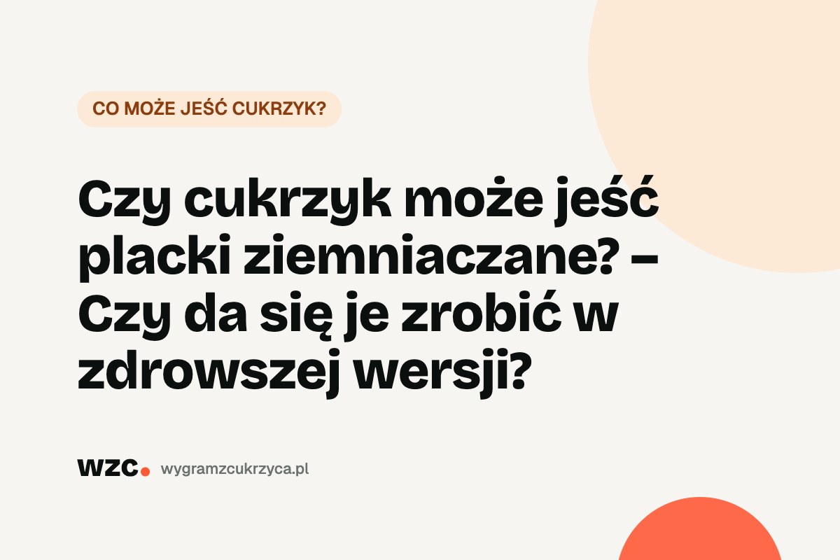 Czy cukrzyk może jeść placki ziemniaczane? Węglowodany i lżejszy przepis 29 Czy cukrzyk może jeść placki ziemniaczane? Węglowodany i lżejszy przepis