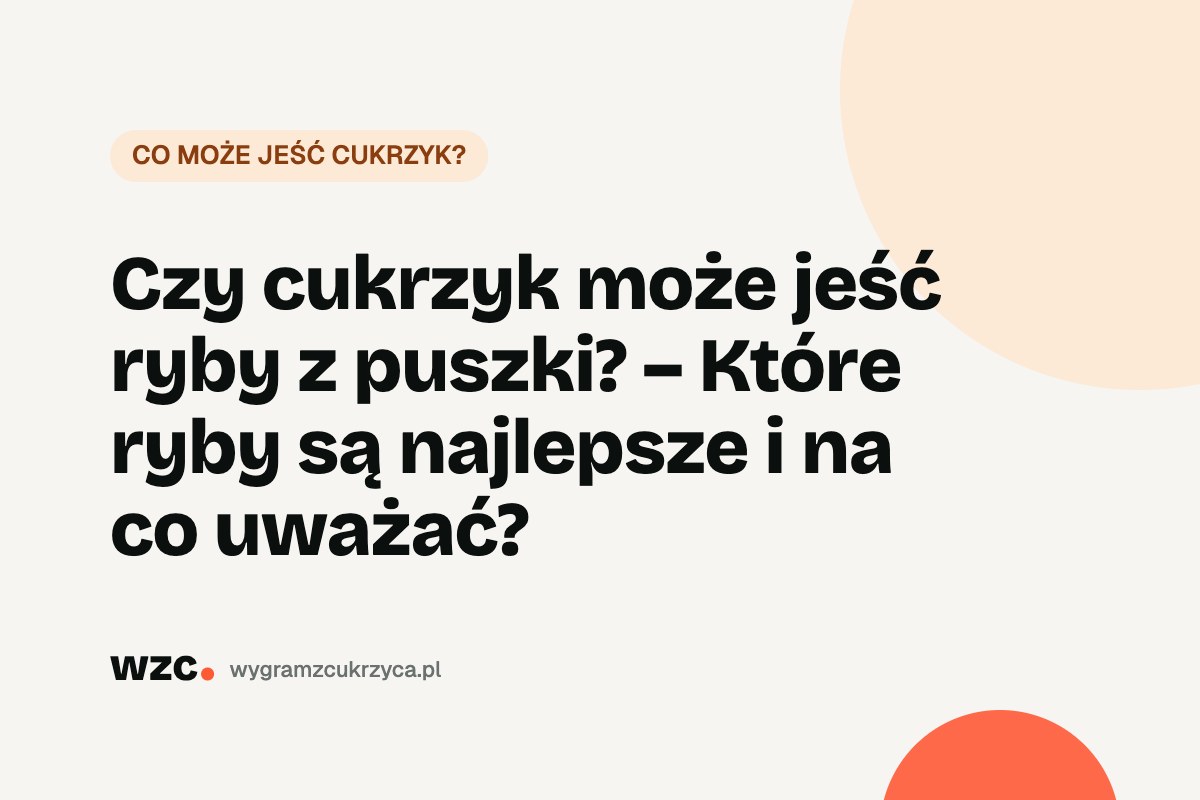 Czy cukrzyk może jeść ryby z puszki? Tuńczyk, sardynki, makrela 18 Czy cukrzyk może jeść ryby z puszki? Tuńczyk, sardynki, makrela