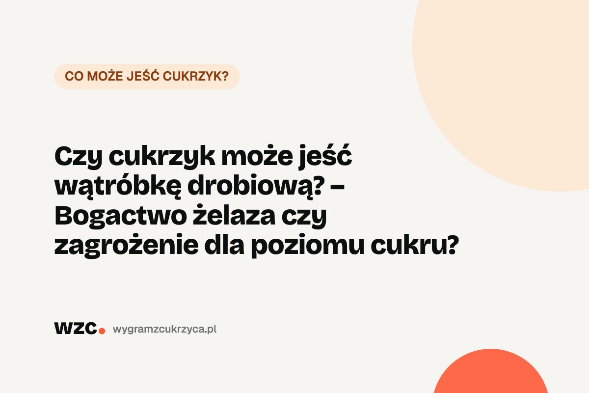 Czy cukrzyk może jeść wątróbkę drobiową? Wartości i przepis z cebulą 16 Czy cukrzyk może jeść wątróbkę drobiową? Wartości i przepis z cebulą