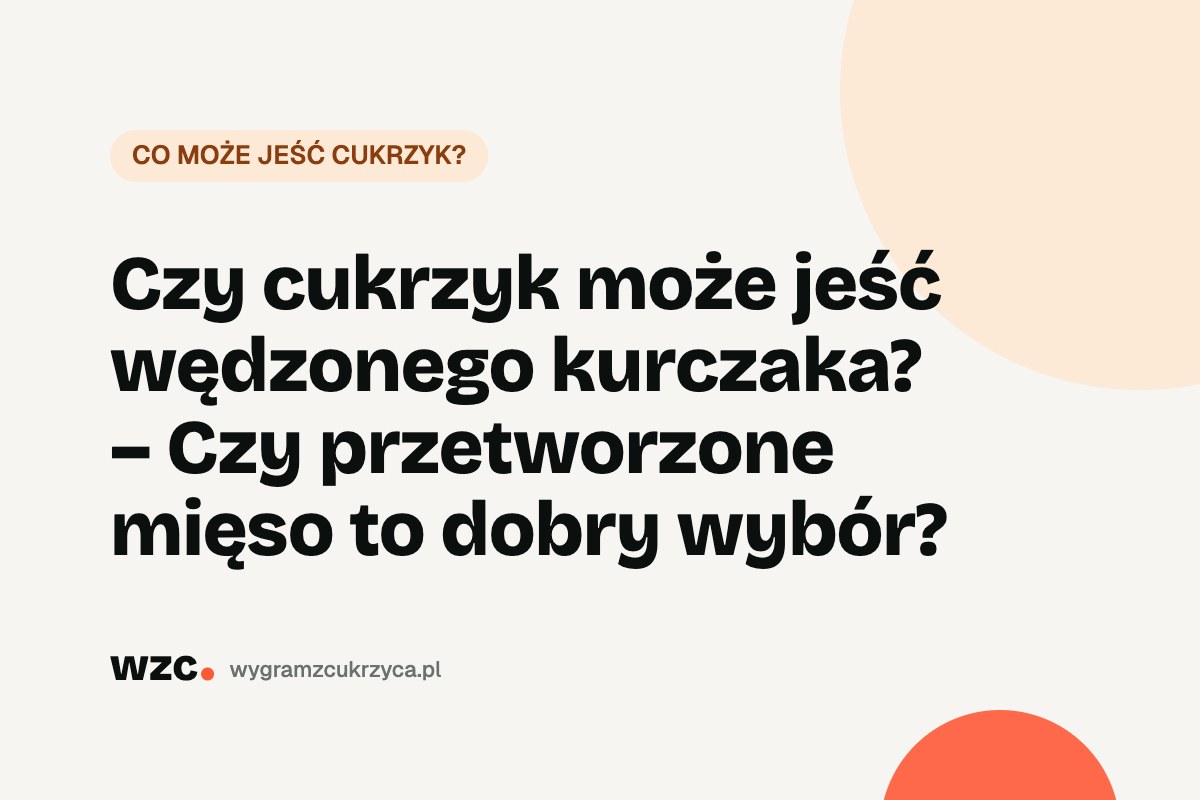 Czy cukrzyk może jeść wędzonego kurczaka? Węglowodany, sól i lepsze wybory 13 Czy cukrzyk może jeść wędzonego kurczaka? Węglowodany, sól i lepsze wybory
