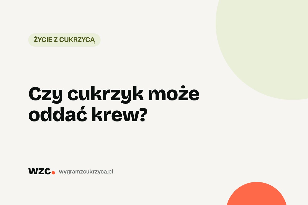 Czy cukrzyk może oddać krew? 21 Czy cukrzyk może oddać krew?