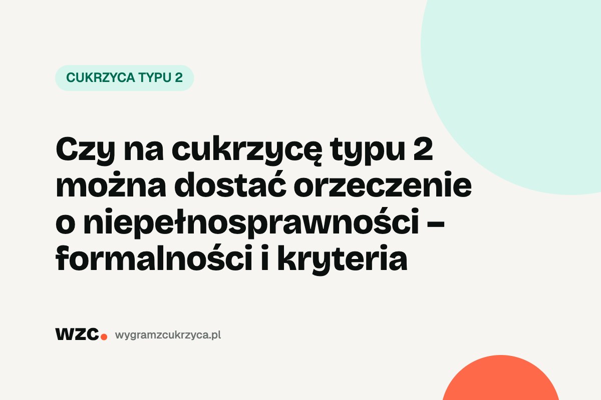 Orzeczenie o niepełnosprawności przy cukrzycy typu 2: kiedy przysługuje 9 Orzeczenie o niepełnosprawności przy cukrzycy typu 2: kiedy przysługuje