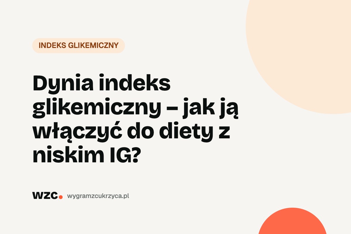 Dynia a cukrzyca: indeks glikemiczny, węglowodany i czy cukrzyk może ją jeść 1 Dynia indeks glikemiczny – jak ją włączyć do diety z niskim IG?