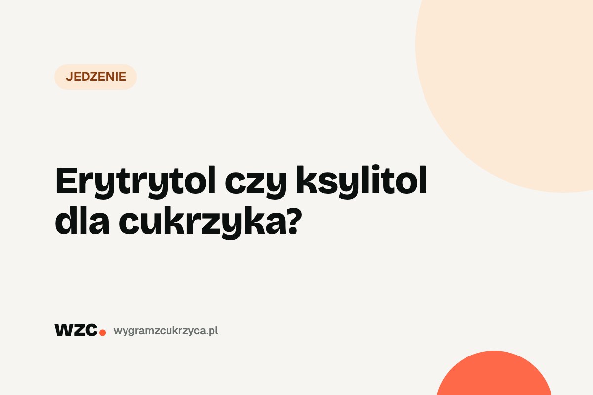 Erytrytol czy ksylitol dla cukrzyka?