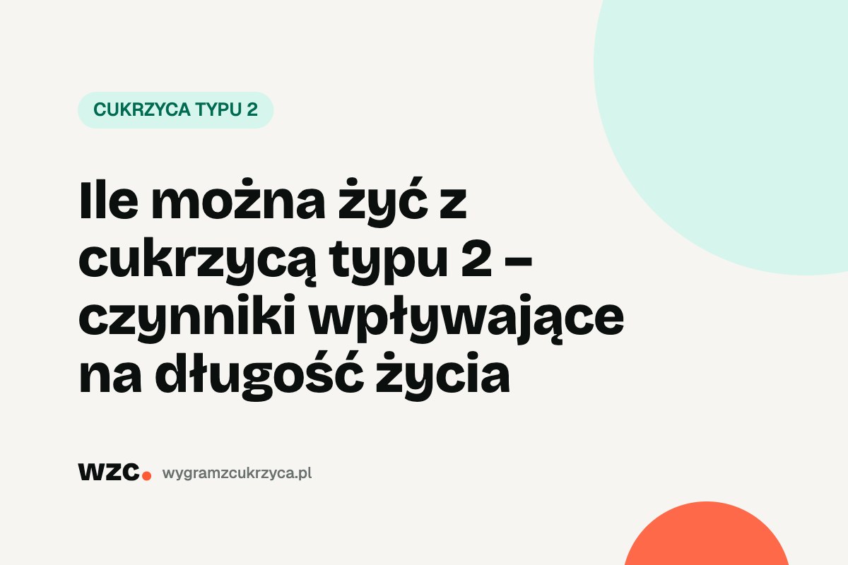 Ile można żyć z cukrzycą typu 2? Co mówią badania i co możesz zmienić 12 Ile można żyć z cukrzycą typu 2? Co mówią badania i co możesz zmienić
