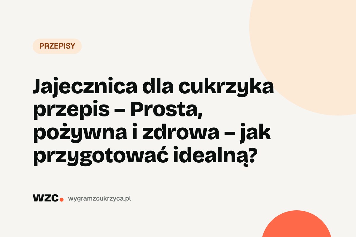 Jajecznica dla cukrzyka – przepis i ile ma węglowodanów 17 Jajecznica dla cukrzyka – przepis i ile ma węglowodanów