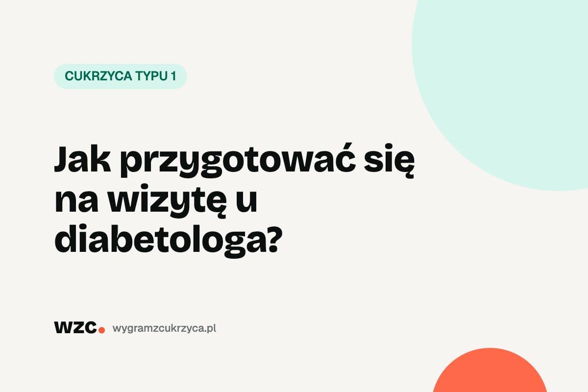 Jak przygotować się na wizytę u diabetologa? 23 Jak przygotować się na wizytę u diabetologa?