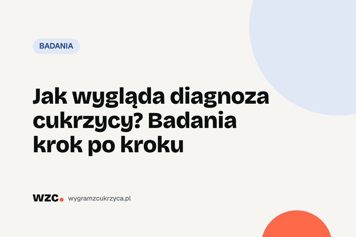 Jak wygląda diagnoza cukrzycy: badania krok po kroku i gdzie je zrobić 15 Jak wygląda diagnoza cukrzycy: badania krok po kroku i gdzie je zrobić