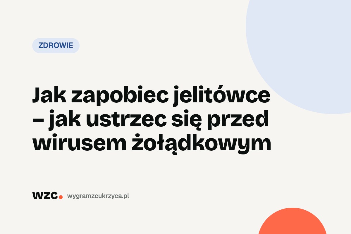 Jak zapobiec jelitówce – jak ustrzec się przed wirusem żołądkowym