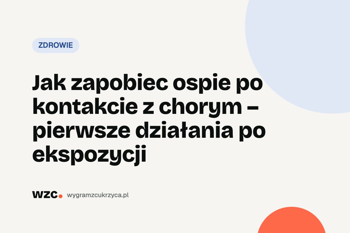Jak zapobiec ospie po kontakcie z chorym – pierwsze działania po ekspozycji 1 Jak zapobiec ospie po kontakcie z chorym – pierwsze działania po ekspozycji