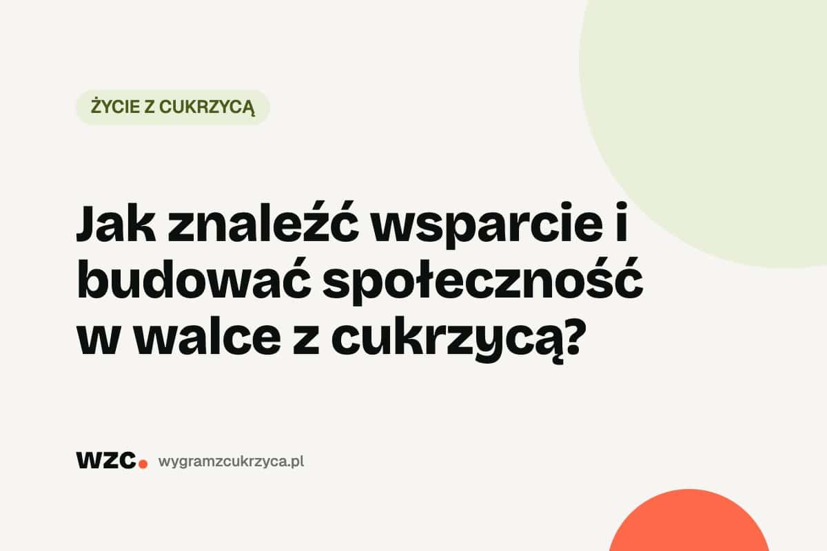 Jak znaleźć wsparcie i budować społeczność w walce z cukrzycą?