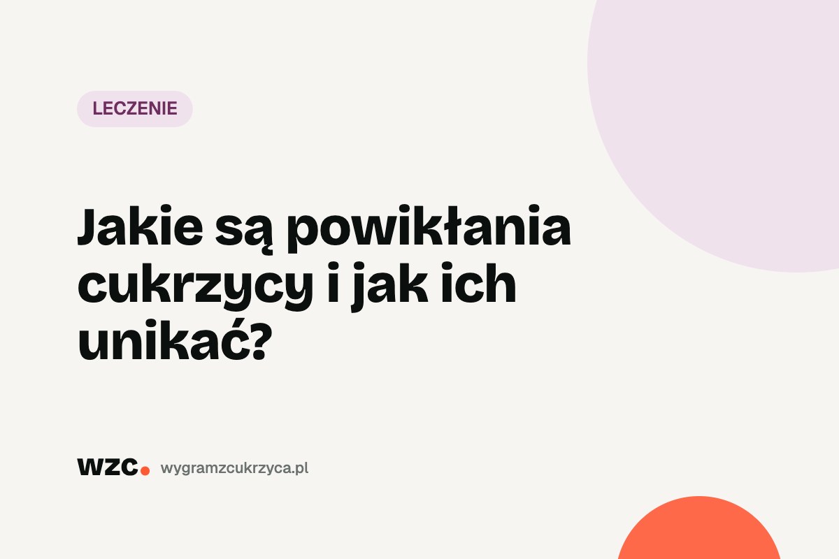 Jakie są powikłania cukrzycy i jak ich unikać? 26 Jakie są powikłania cukrzycy i jak ich unikać?