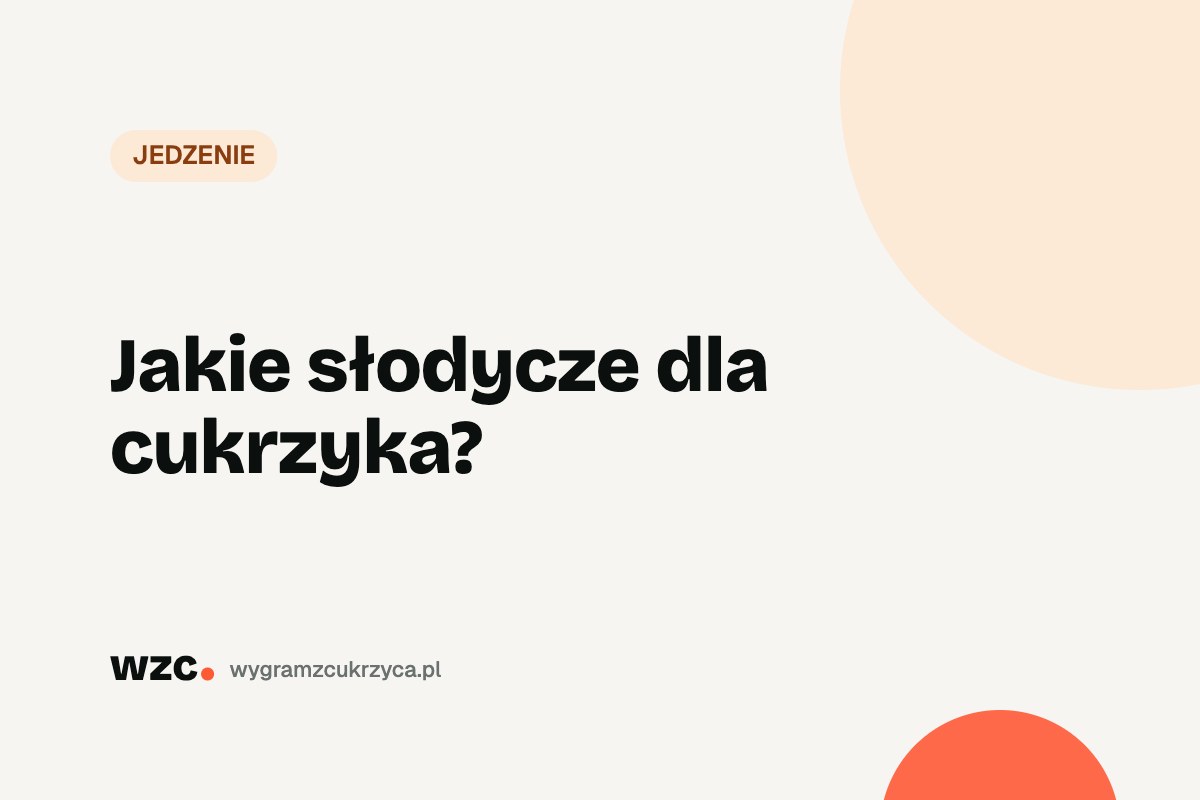Jakie słodycze dla cukrzyka?