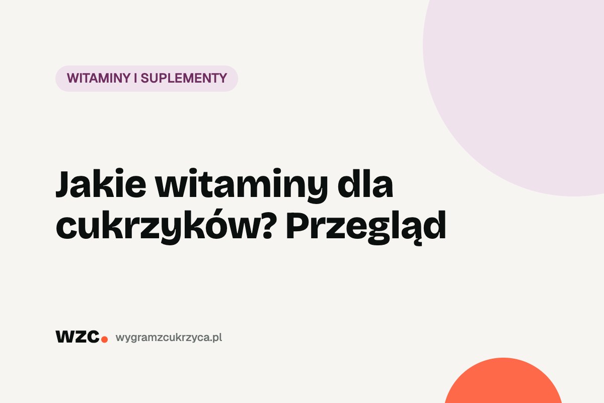 Jakie witaminy dla cukrzyków? Przegląd
