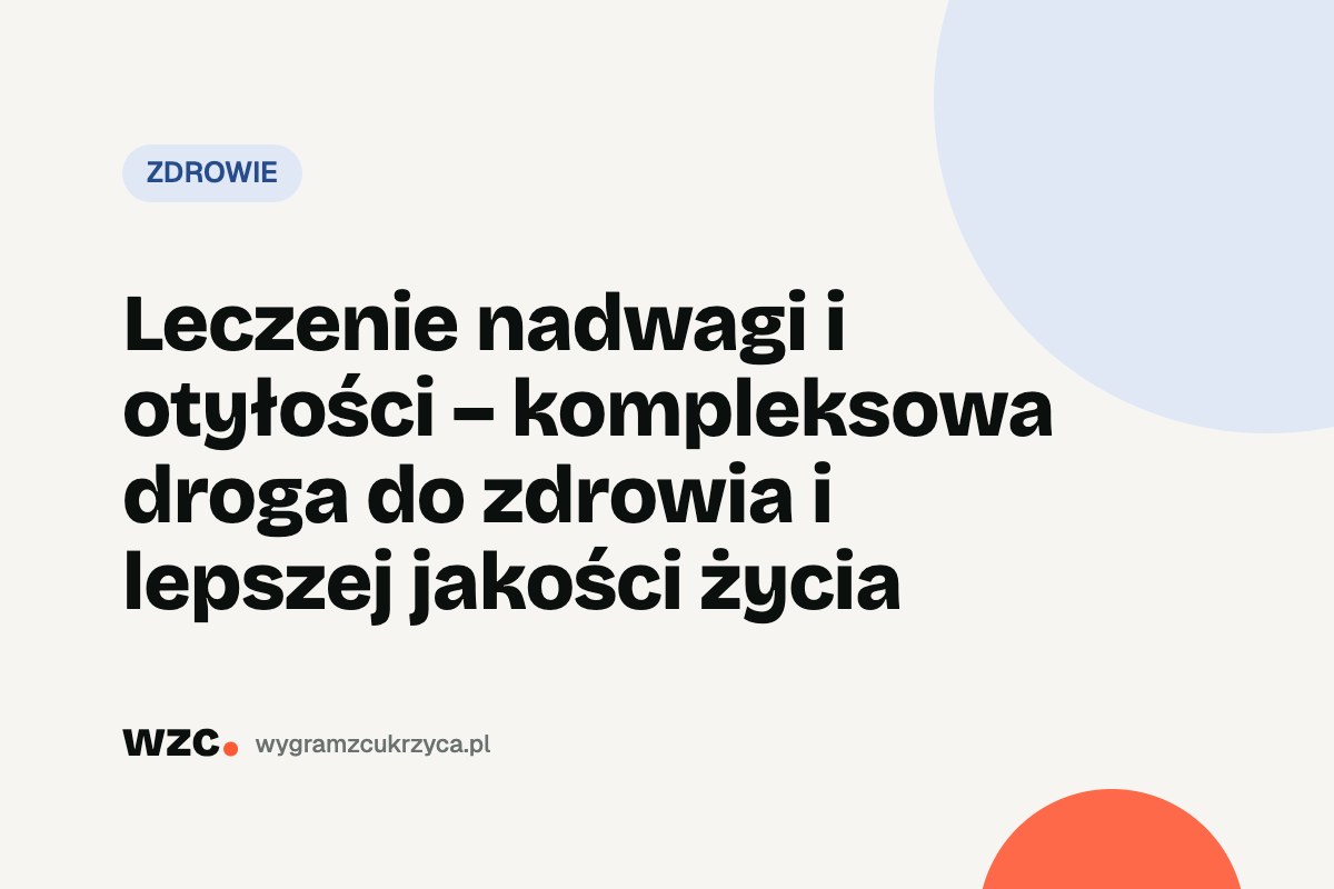 Leczenie nadwagi i otyłości – kompleksowa droga do zdrowia i lepszej jakości życia 1 Leczenie nadwagi i otyłości – kompleksowa droga do zdrowia i lepszej jakości życia