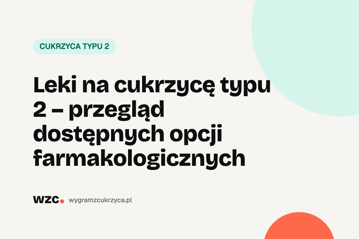 Leki na cukrzycę typu 2: przegląd grup, wybór i bezpieczeństwo 13 Leki na cukrzycę typu 2: przegląd grup, wybór i bezpieczeństwo