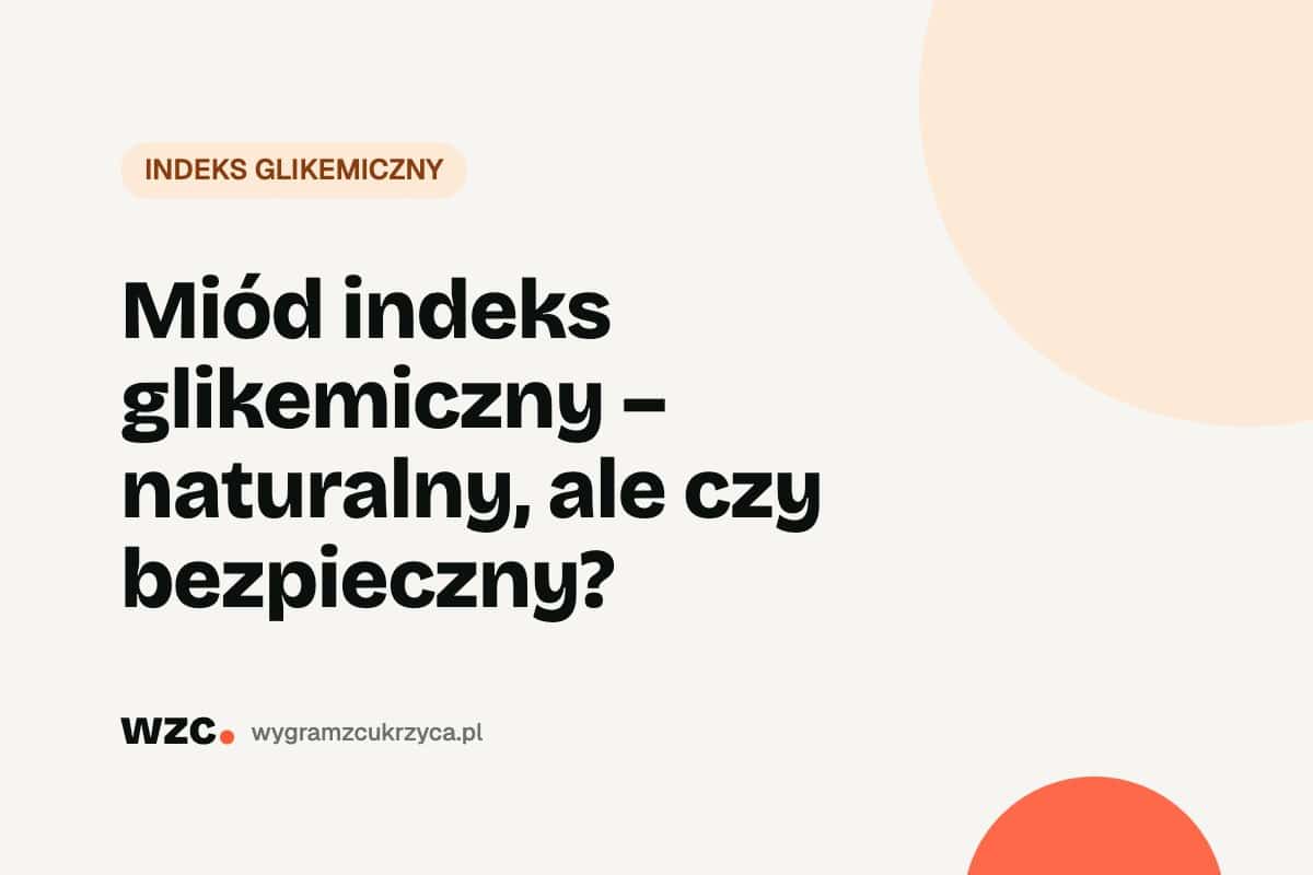 Miód – indeks glikemiczny. Czy cukrzyk może jeść miód?
