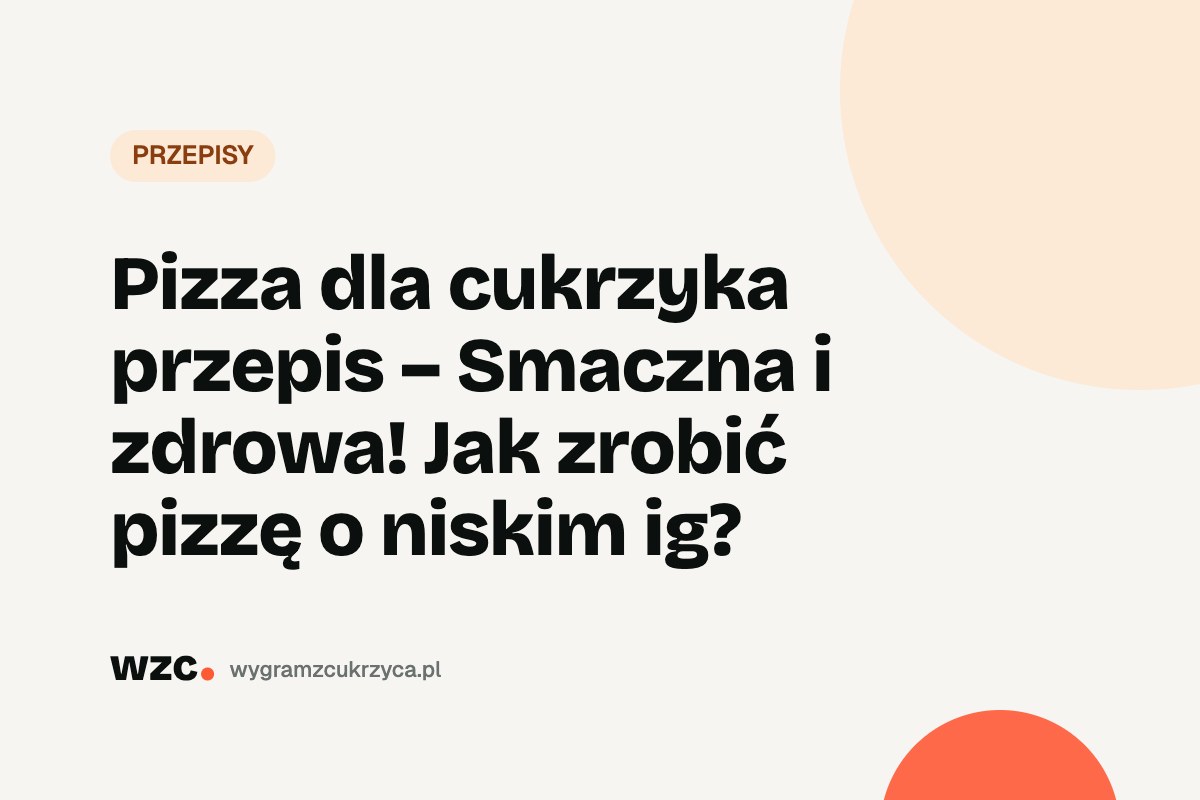 Pizza dla cukrzyka – 2 przepisy (spód z kalafiora i pełnoziarnisty) i jak liczyć pizzę 22 Pizza dla cukrzyka – 2 przepisy (spód z kalafiora i pełnoziarnisty) i jak liczyć pizzę
