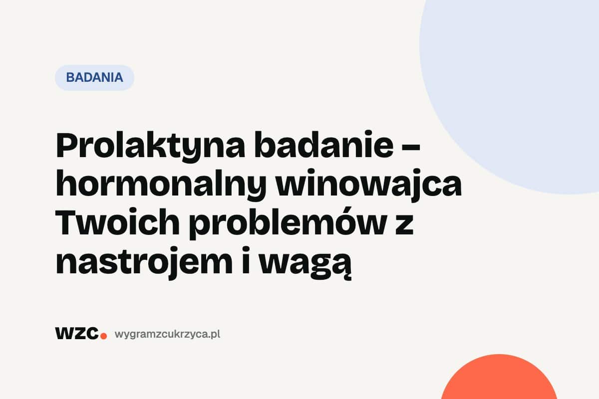 Prolaktyna: norma, przyczyny wysokiej prolaktyny i przygotowanie