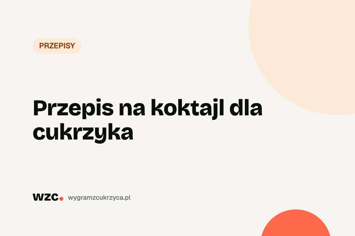 Przepis na koktajl dla cukrzyka