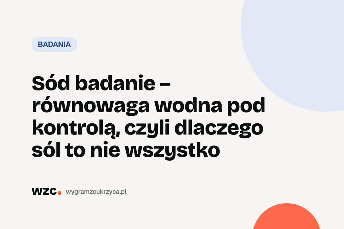 Sód we krwi: norma 135–145 mmol/l, niski i wysoki sód