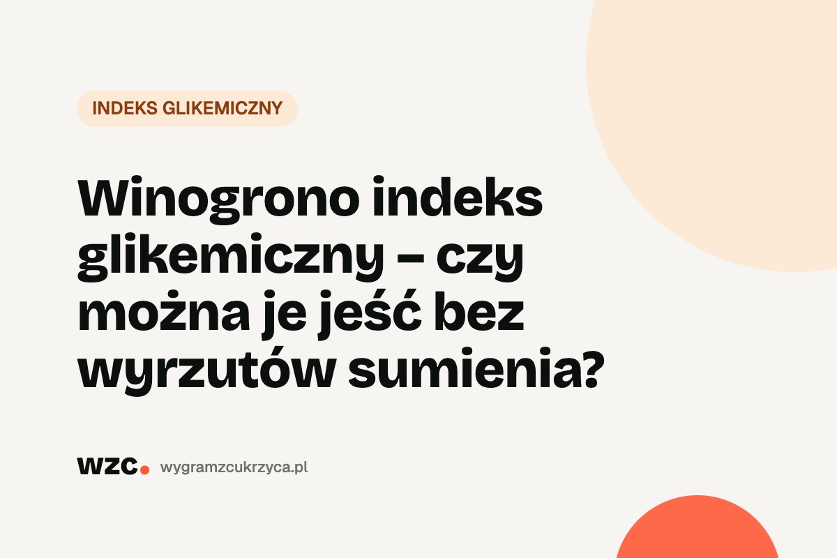 Winogrono indeks glikemiczny – czy można je jeść bez wyrzutów sumienia?