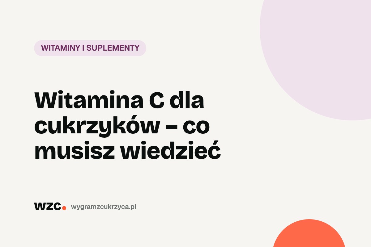 Witamina C dla cukrzyków – co musisz wiedzieć