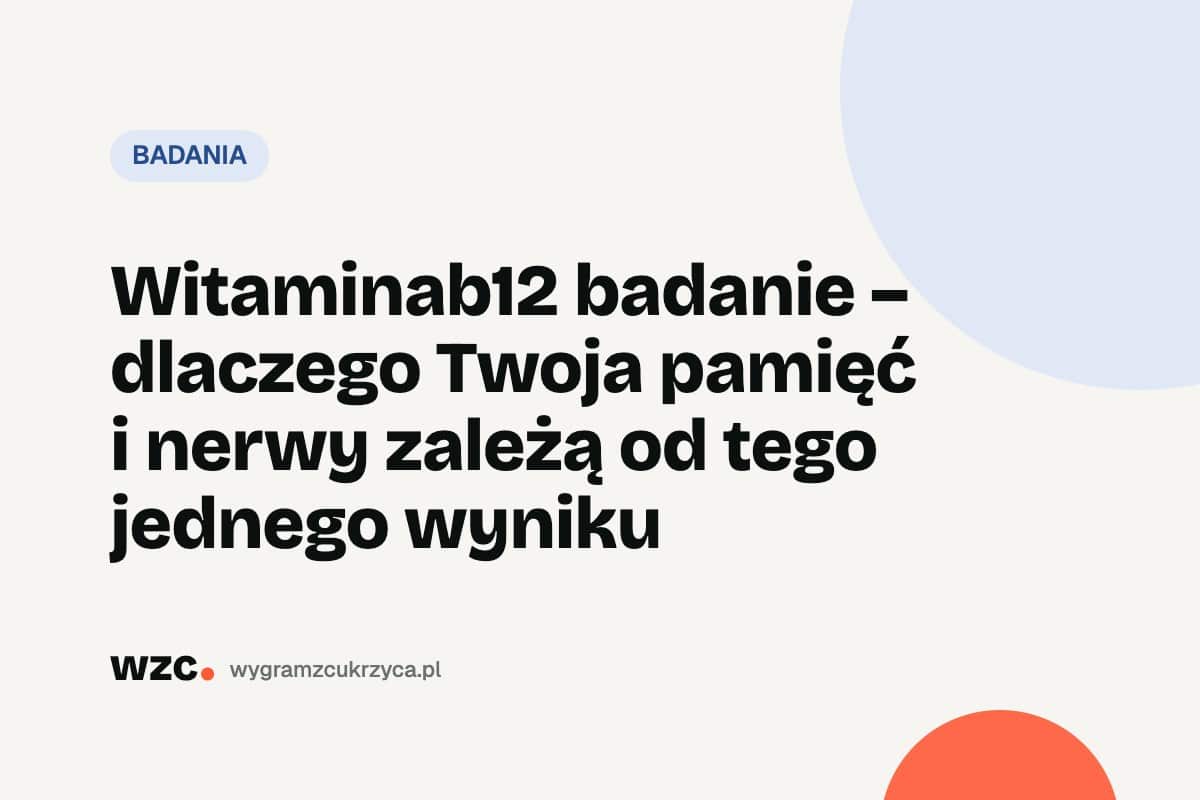 Witamina B12: norma, niedobór i metformina
