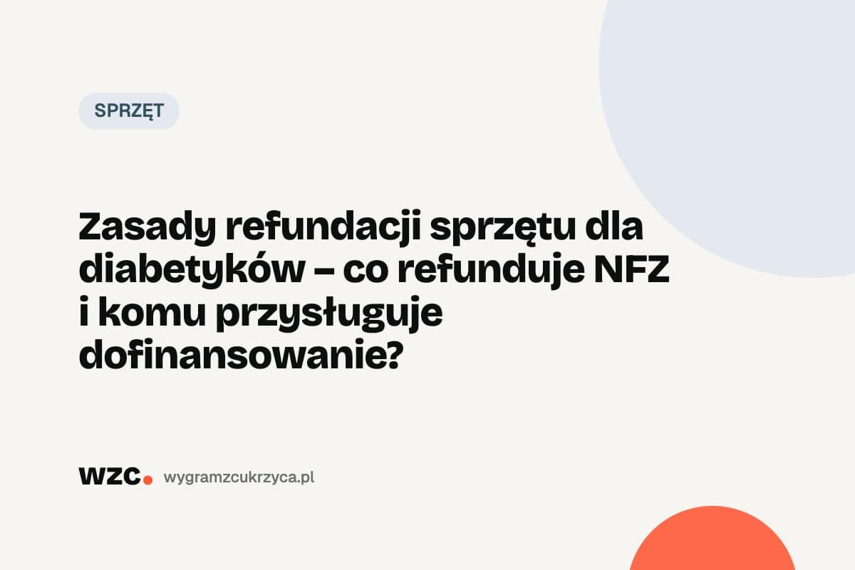 Zasady refundacji sprzętu dla diabetyków – co refunduje NFZ i komu przysługuje dofinansowanie?