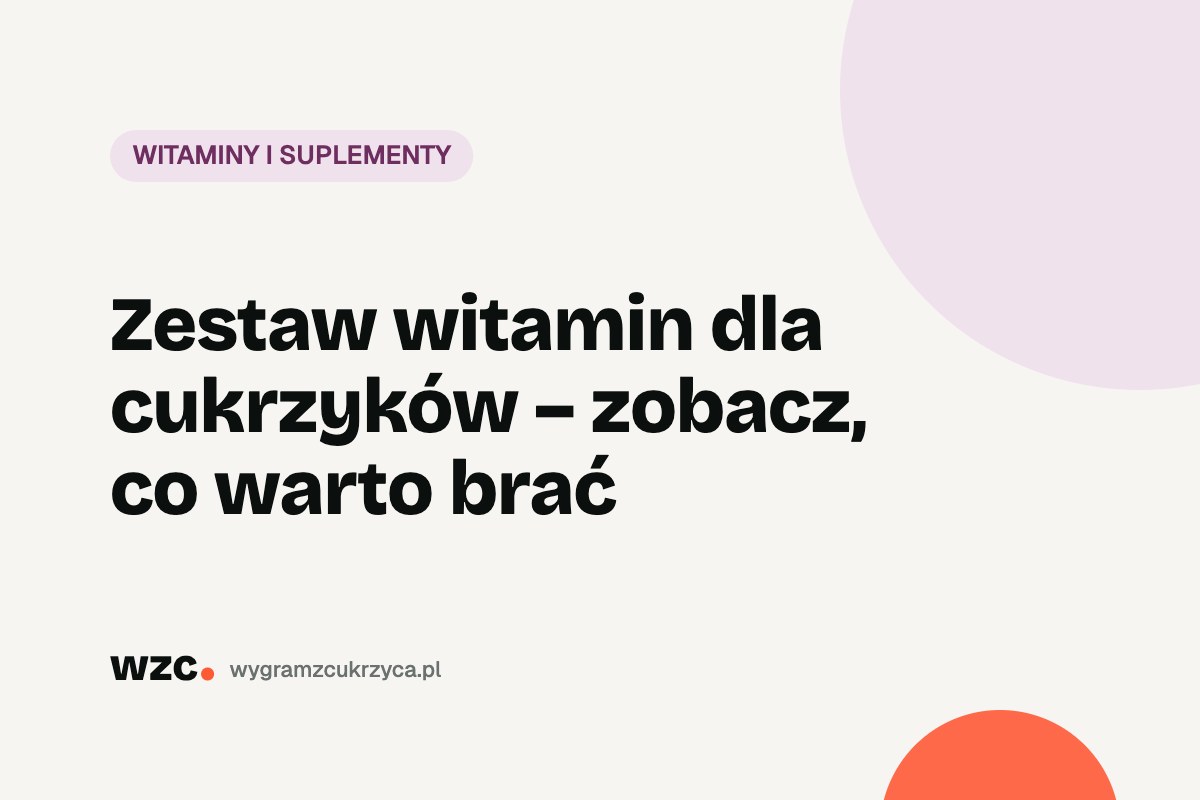 Zestaw witamin dla cukrzyków – zobacz, co warto brać