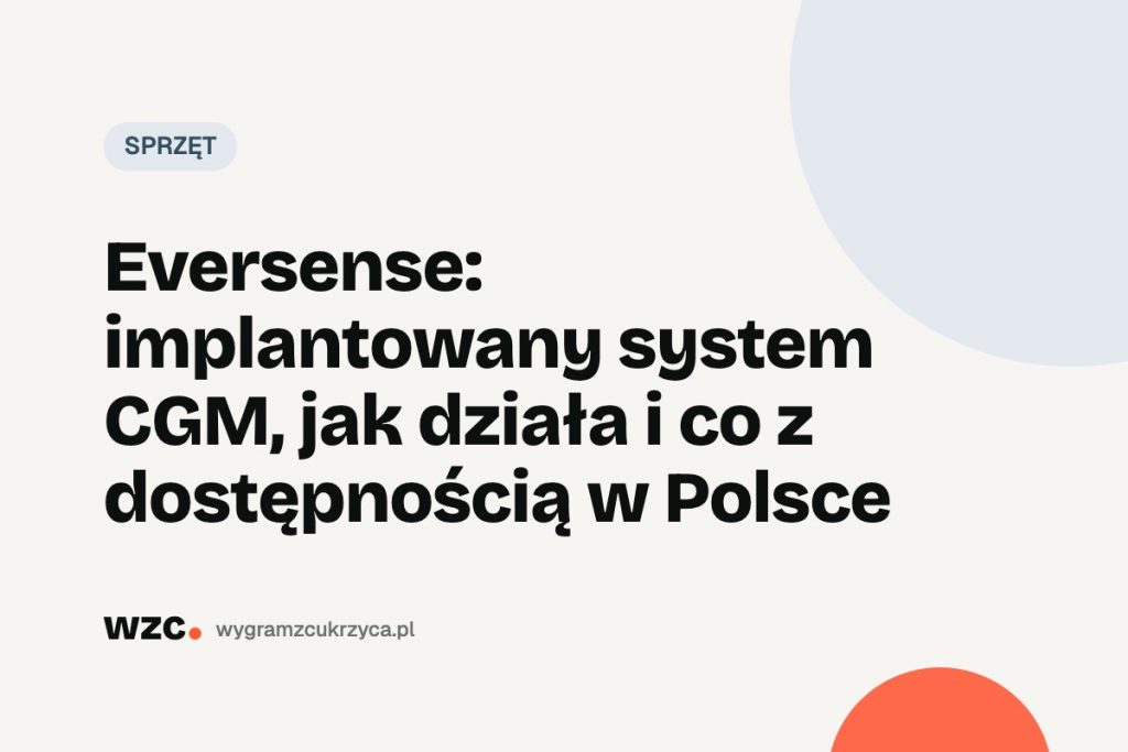 Eversense: implantowany system CGM, jak działa i co z dostępnością w Polsce 1 Eversense: implantowany system CGM, jak działa i co z dostępnością w Polsce
