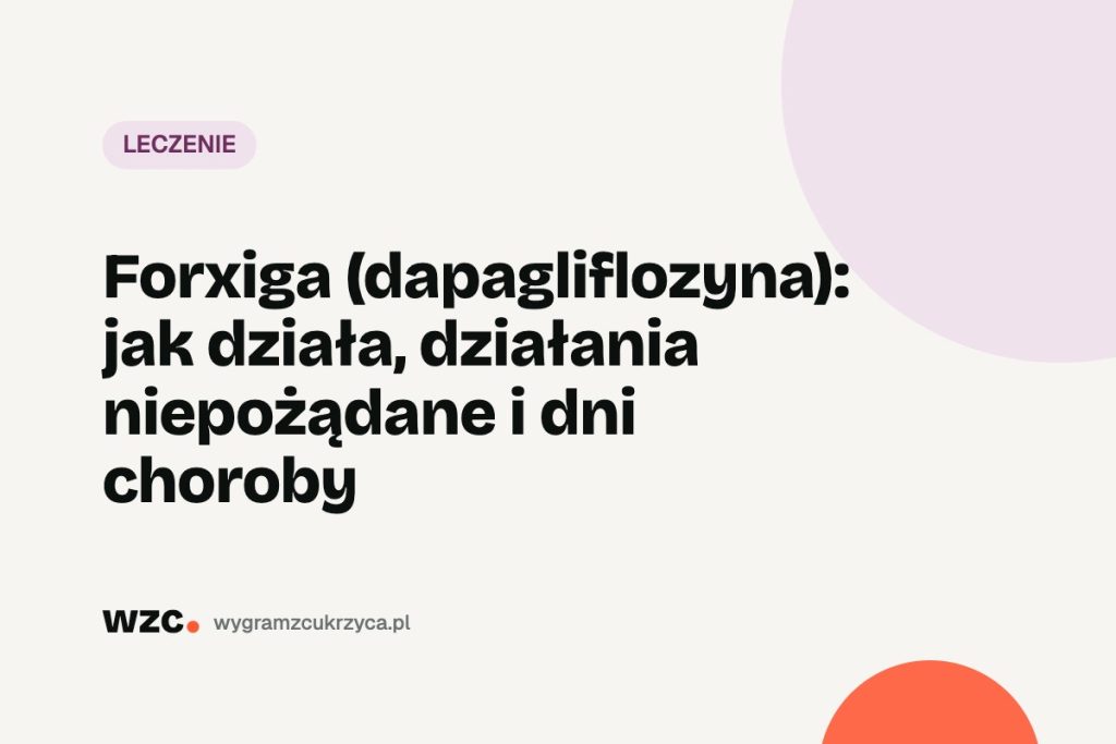 Forxiga (dapagliflozyna): jak działa, działania niepożądane i dni choroby 1 Forxiga (dapagliflozyna): jak działa, działania niepożądane i dni choroby