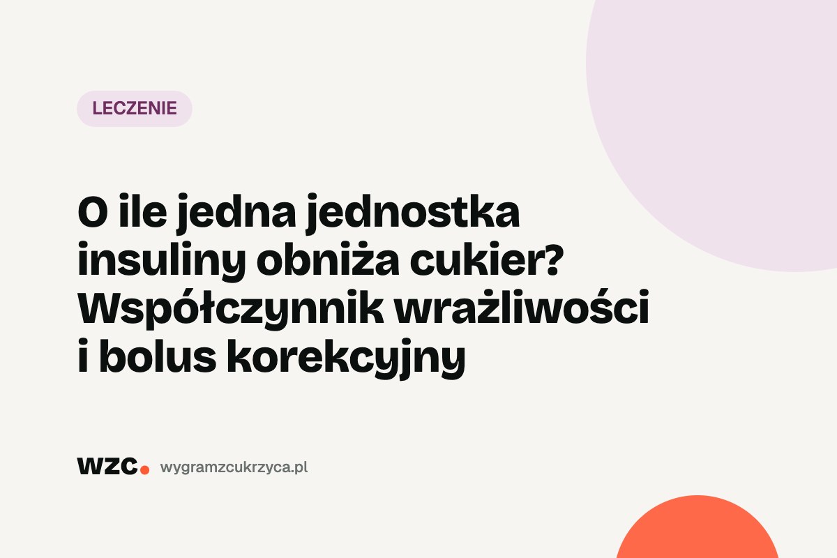O ile jedna jednostka insuliny obniża cukier? Współczynnik wrażliwości i bolus korekcyjny