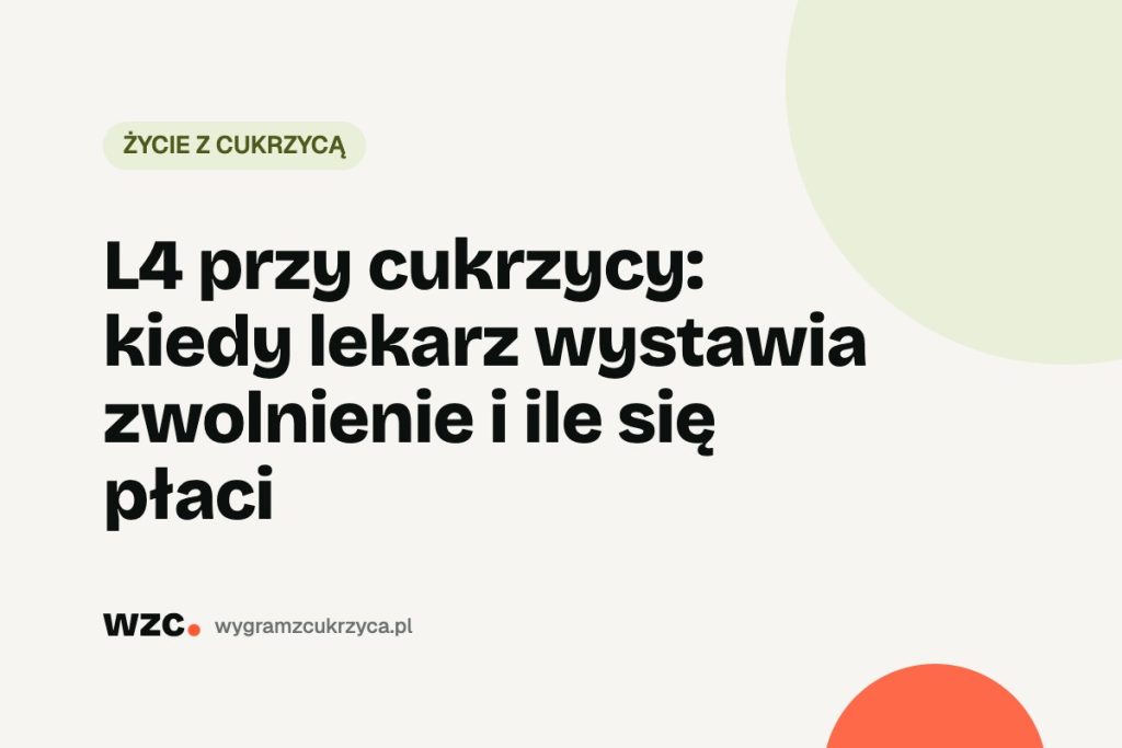L4 przy cukrzycy: kiedy lekarz wystawia zwolnienie i ile się płaci