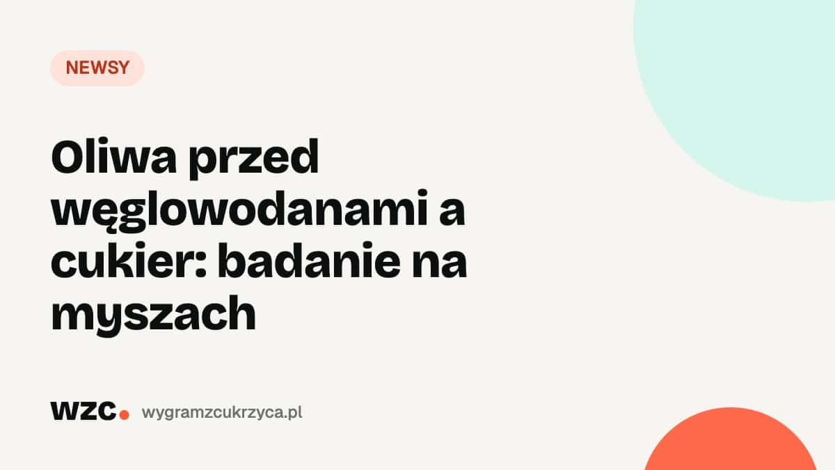 Oliwa przed węglowodanami a cukier: badanie na myszach