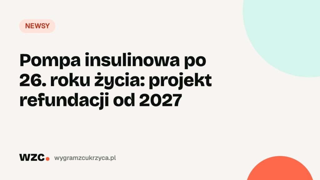 Pompa insulinowa po 26. roku życia: projekt refundacji od 2027